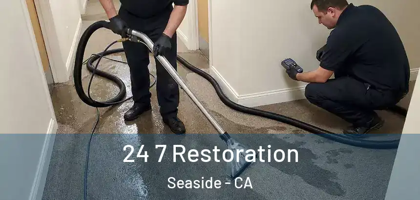 24 7 Restoration Seaside - CA